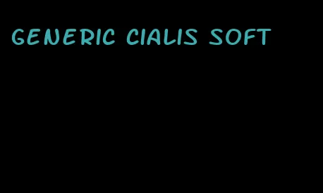 generic Cialis soft