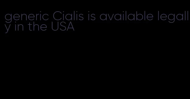 generic Cialis is available legally in the USA