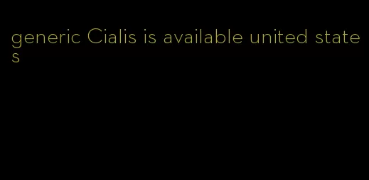 generic Cialis is available united states