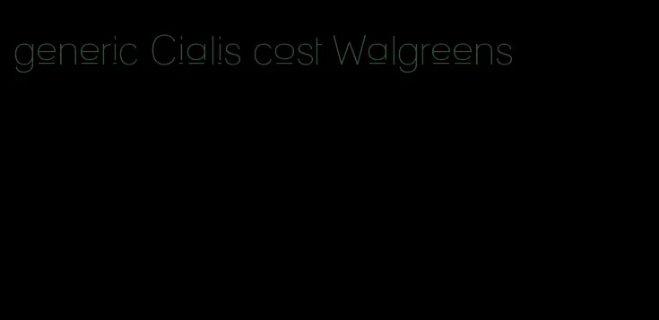 generic Cialis cost Walgreens