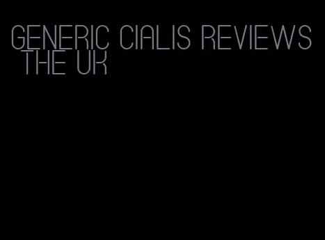 generic Cialis reviews the UK