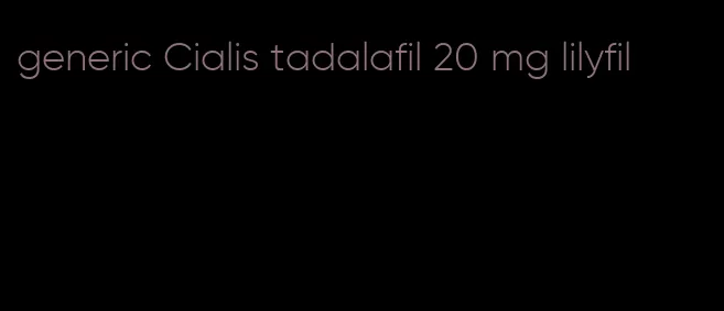 generic Cialis tadalafil 20 mg lilyfil