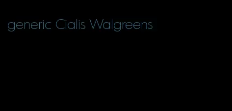 generic Cialis Walgreens