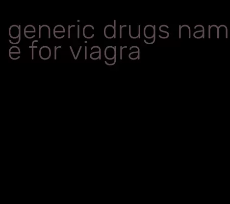 generic drugs name for viagra