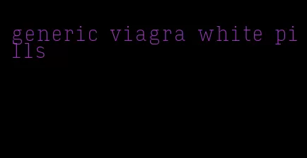 generic viagra white pills