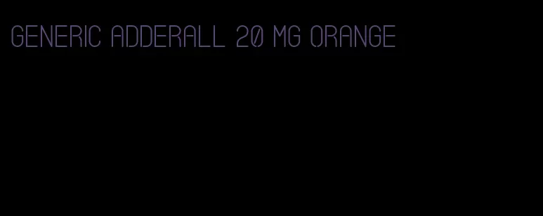 generic Adderall 20 mg orange