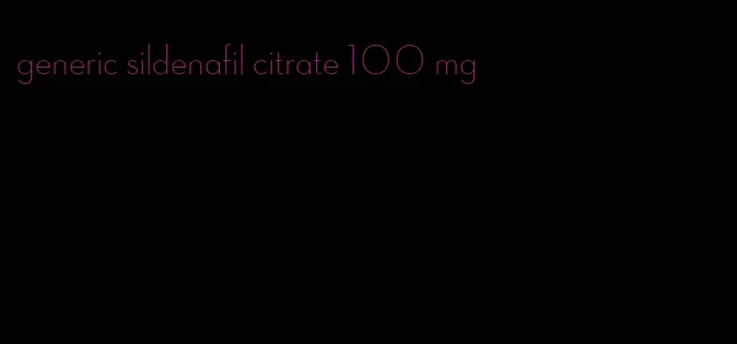 generic sildenafil citrate 100 mg