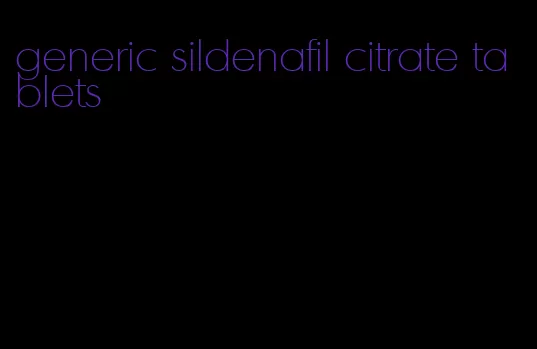 generic sildenafil citrate tablets