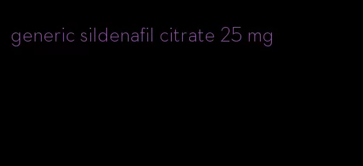 generic sildenafil citrate 25 mg