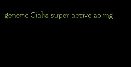 generic Cialis super active 20 mg