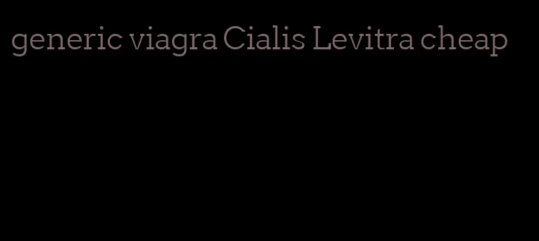 generic viagra Cialis Levitra cheap