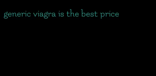 generic viagra is the best price