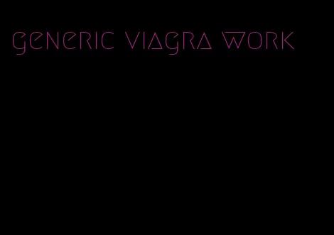 generic viagra work