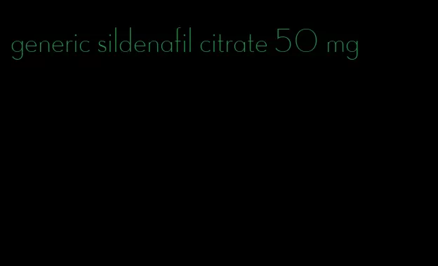 generic sildenafil citrate 50 mg