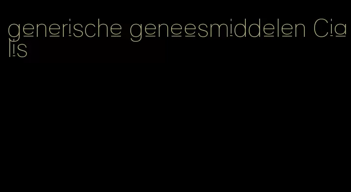 generische geneesmiddelen Cialis