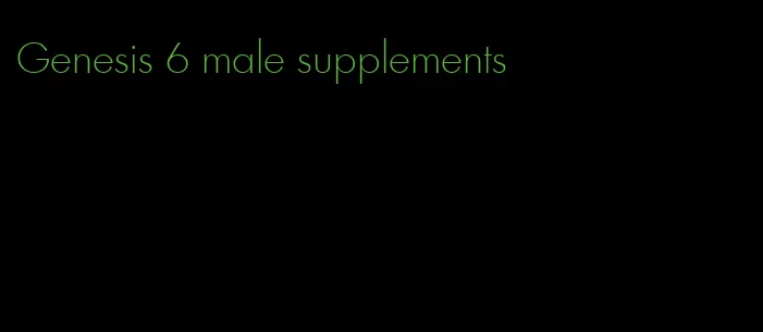 Genesis 6 male supplements