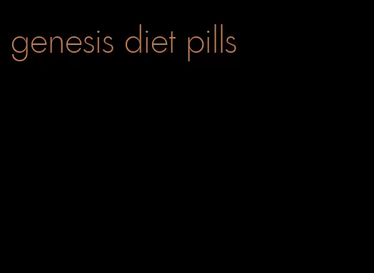 genesis diet pills