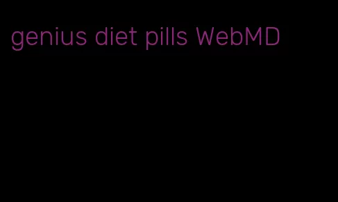 genius diet pills WebMD