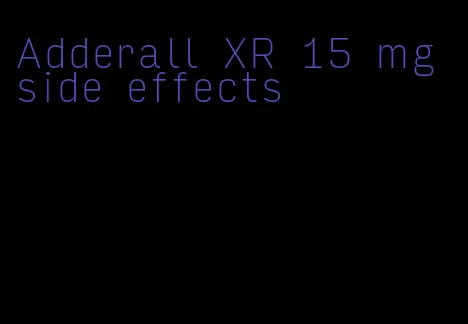 Adderall XR 15 mg side effects