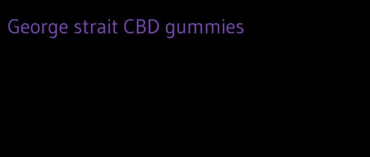 George strait CBD gummies