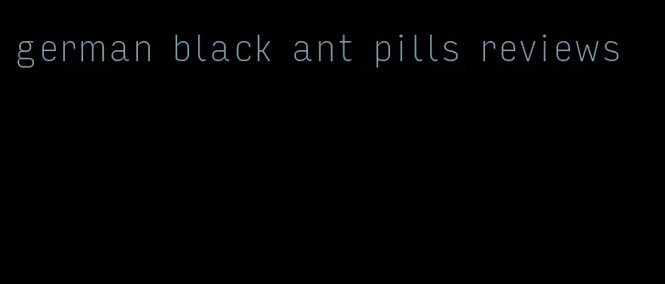 german black ant pills reviews