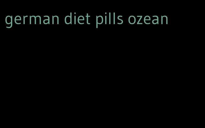 german diet pills ozean