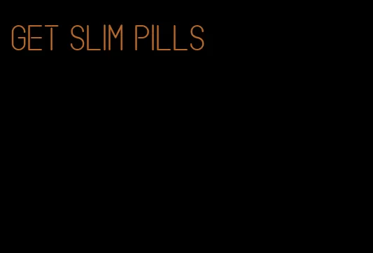 get slim pills