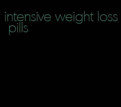 intensive weight loss pills