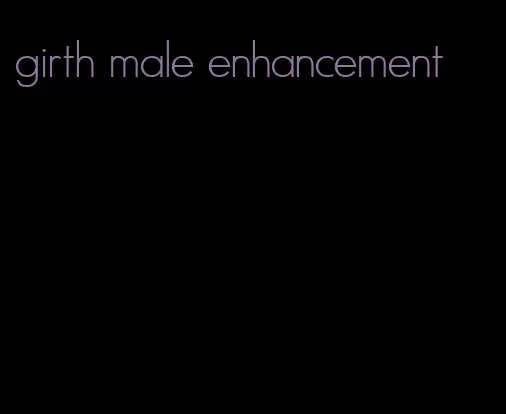 girth male enhancement