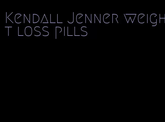 Kendall Jenner weight loss pills