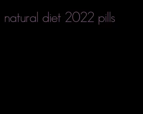 natural diet 2022 pills