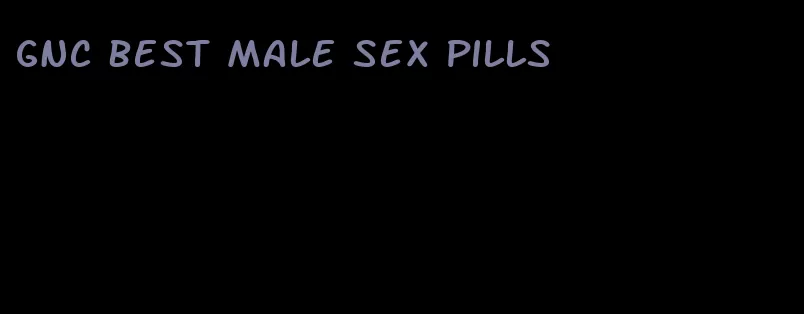 GNC best male sex pills