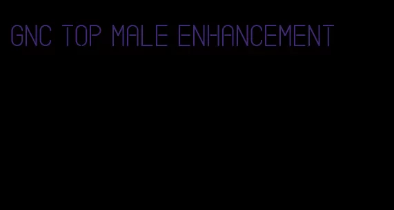 GNC top male enhancement