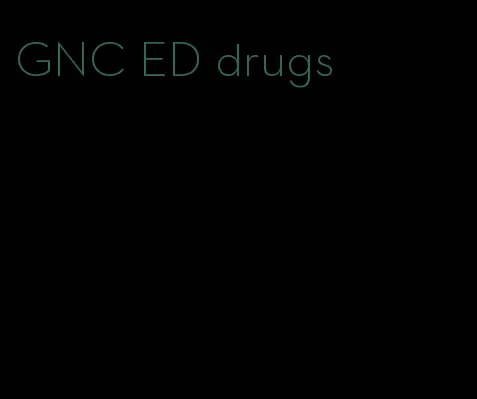 GNC ED drugs