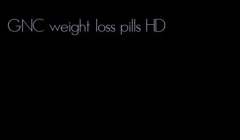 GNC weight loss pills HD