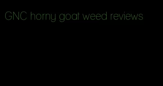 GNC horny goat weed reviews