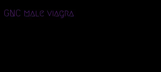 GNC male viagra