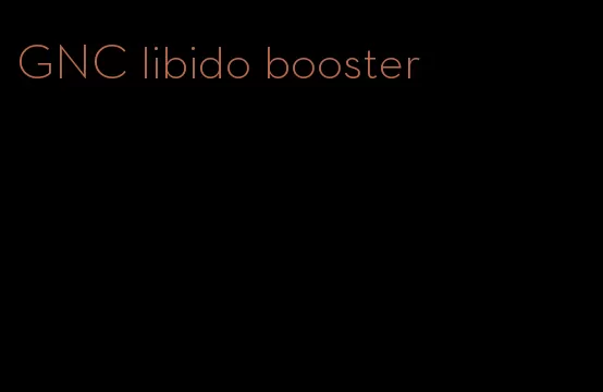 GNC libido booster