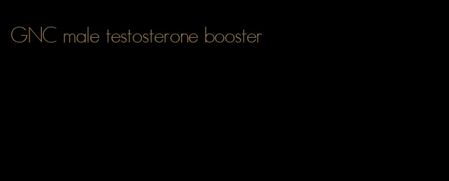 GNC male testosterone booster