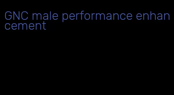 GNC male performance enhancement