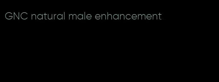 GNC natural male enhancement