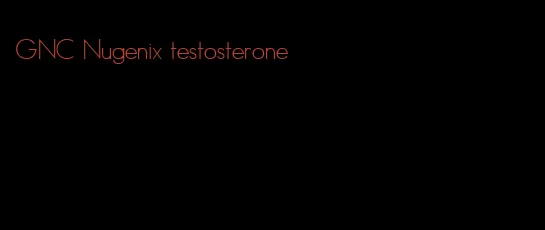 GNC Nugenix testosterone