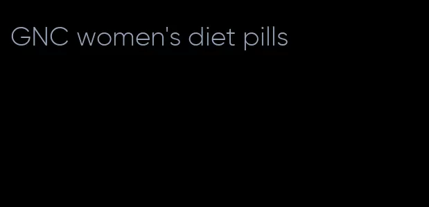 GNC women's diet pills