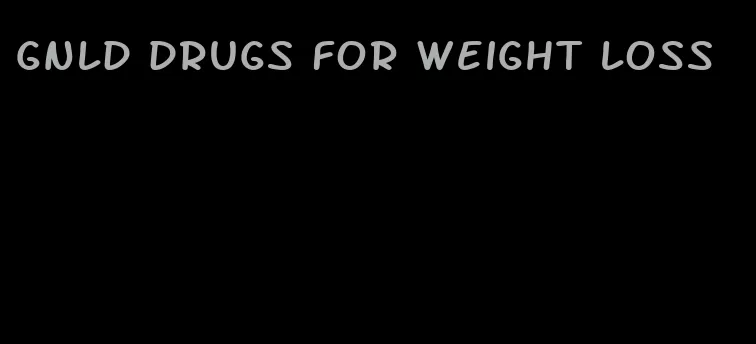 gnld drugs for weight loss