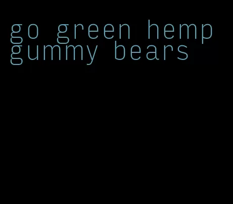 go green hemp gummy bears