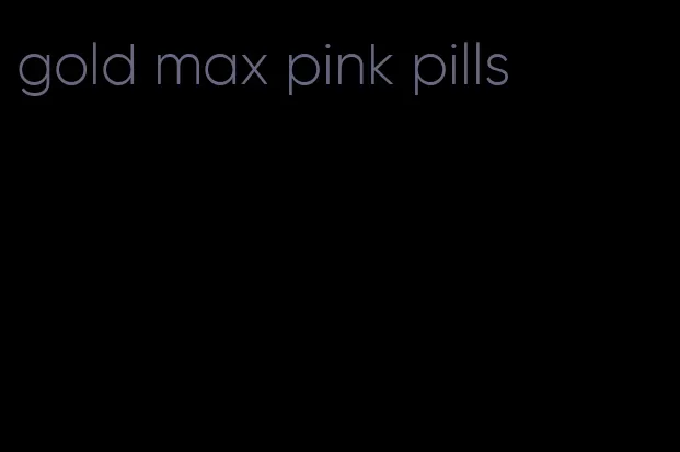 gold max pink pills