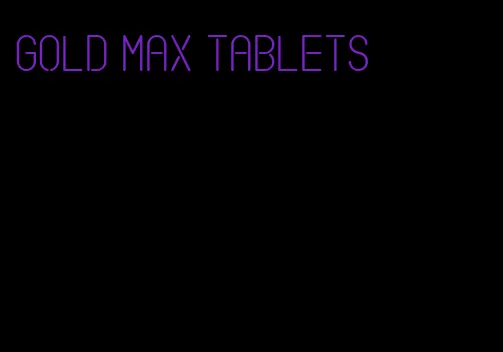 gold max tablets