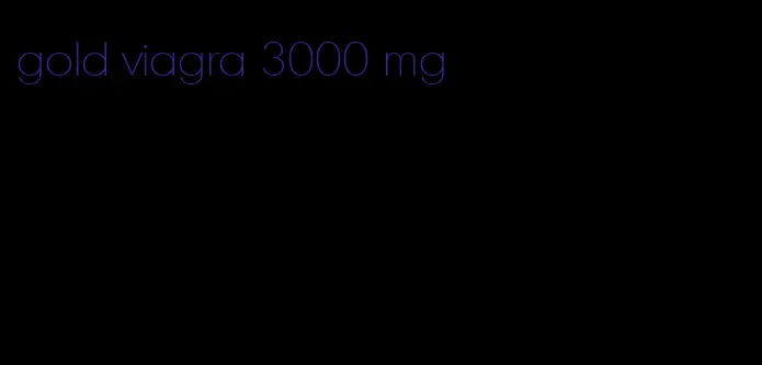 gold viagra 3000 mg