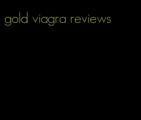 gold viagra reviews