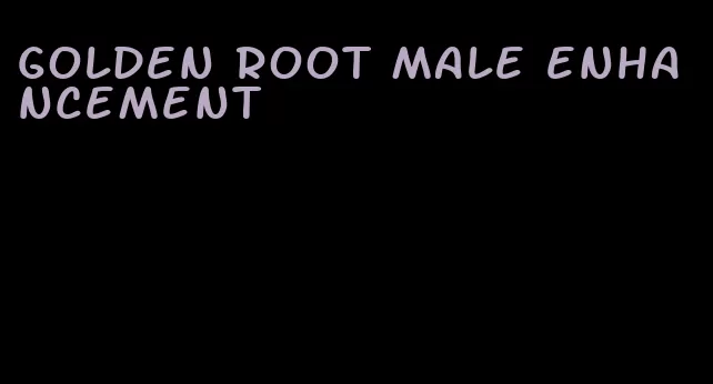 golden root male enhancement